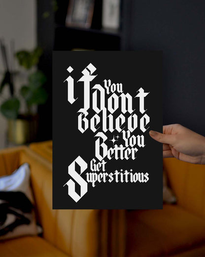 You Better Get Superstitious Typographic Wall Art Print