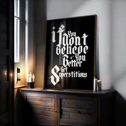 You Better Get Superstitious Typographic Wall Art Print